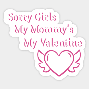 Sorry Girls My Mommy's My Valentine Funny Quote Design Sticker